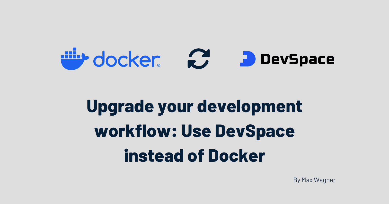 Upgrade your development workflow: Use DevSpace instead of Docker